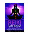Reiki Healing Meditation: An ultimate guide to learn psychic reiki, aura cleansi