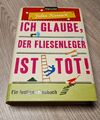 Ich glaube, der Fliesenleger ist tot!: Ein lustiges Baub... | Buch | Zustand gut