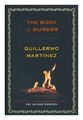 MARTINEZ, GUILLERMO The book of murder / Guillermo Martinez ; translated from Sp