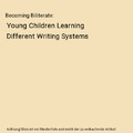 Becoming Biliterate: Young Children Learning Different Writing Systems, Charmian