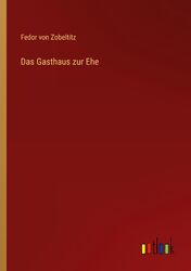 Das Gasthaus zur Ehe | Fedor Von Zobeltitz | Deutsch | Taschenbuch | Paperback