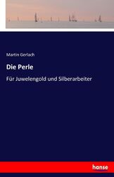 Die Perle Für Juwelengo*d und Silberarbeiter Martin Gerlach Taschenbuch 56 S.