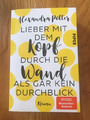 Lieber mit dem Kopf durch die Wand als gar kein Durchblick von Alexandra Potter