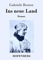 Gabriele Reuter | Ins neue Land | Taschenbuch | Deutsch (2017) | Roman | 88 S.
