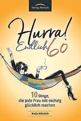 Hurra! Endlich 60! Zehn Dinge, die jede Frau mit se... | Buch | Zustand sehr gutGeld sparen & nachhaltig shoppen!