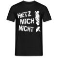 Hetz mich nicht - Lustiger T-Shirt Spruch Funshirt Geschenk Spruchshirt