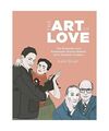 The Art of Love: The Romantic and Explosive Stories Behind Art's Greatest Couple