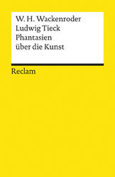 Wilhelm H Wackenroder; Ludwig Tieck / Phantasien über die Kunst