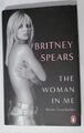 Britney Spears The Woman in Me: Meine Geschichte - (deutsche Ausgabe)