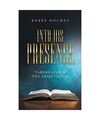Into His Presence: Tabernacle & the Priesthood, Bobby Holmes