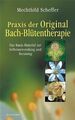Praxis der Original Bach-Blütentherapie (Irisiana) Scheffer, Mechthild: