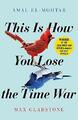 This is How You Lose the Time War: An epic time-tra by Gladstone, Max 1529405238