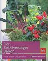 Der Selbstversorger Balkon: Frisch ernten und genießen v... | Buch | Zustand gut