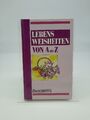 Lebensweisheiten von A bis Z. Claudia A. Fischer (Hrsg.). Mit Ill. von Wilhelm B