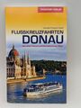 Reiseführer Flusskreuzfahrten Donau: Zwischen Passau und dem Schwarzen Meer