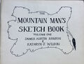 The Mountain Man`s Sketch Book Volume One J. A. Hanson K. J. Wilson 1992