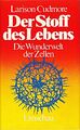 Der Stoff des Lebens.Die Wunderwelt der Zellen