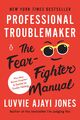Professional Troublemaker | Luvvie Ajayi Jones | The Fear-Fighter Manual | Buch