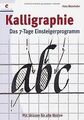 Das 7-Tage-Einsteigerprogramm: Kalligraphie: Mit Sk... | Buch | Zustand sehr gut