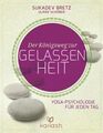 Der Königsweg zur Gelassenheit: Yoga-Psychologie für jeden Tag Bretz Sukadev, Vo