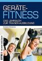 Gerätefitness: Das Lehrbuch zur Trainer-Ausbildung ... | Buch | Zustand sehr gut