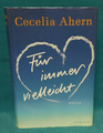 Buch: Für immer vielleicht - Von Cecelia Ahern