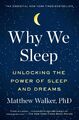 Why We Sleep Unlocking the Power of Sleep and Dreams Matthew Walker Taschenbuch