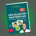 DER GLUKOSE-MASTERPLAN | MATTHIAS RIEDL | Gesundheit - Energie - Ernährungs-Docs