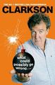 What Could Possibly Go Wrong. . . by Clarkson, Jeremy 0718180224 FREE Shipping