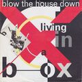 ★★ 7" - LIVING IN A BOX - Blow The House Down