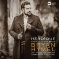 Tschechische Philharmonie Chor von Brünn: Bryan Hymel: Heroique = CD=