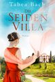 Die Seidenvilla | Roman | Tabea Bach | Taschenbuch | Seidenvilla-Saga | 368 S.