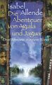 Isabel Allende; Svenja Becker / Die Abenteuer von Aguila und Jaguar