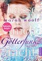 Marah Woolf ~ GötterFunke 02 - Hasse mich nicht! 9783791500416