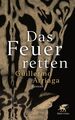 Das Feuer retten: Roman | Litprom-Bestenliste Weltempfänger Sommer 2022 Strobel,