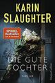 Die gute Tochter von Slaughter, Karin | Buch | Zustand gut