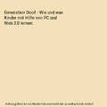 Generation Doof - Wie und was Kinder mit Hilfe von PC und Web 2.0 lernen, Tanja 