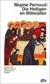 Die Heiligen im Mittelalter Frauen und Männer, die ein Jahrtausend prägten. Régi