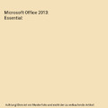 Microsoft Office 2013: Essential, Misty E. Vermaat