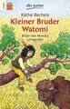 Kleiner Bruder Watomi: (Leseanfänger) Recheis, Käthe und Monika Laimgruber: