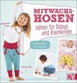 Mitwachshosen nähen für Babys und Kleinkinder | Taschenbuch | Deutsch (2020)