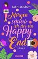 Morgen schreib ich dir ein Happy End von Tash Skilton (2021, Taschenbuch)