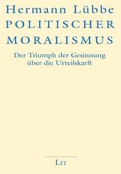 Politischer Moralismus ~ Hermann Lübbe ~  9783643143006