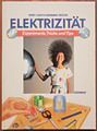 Elektrizität - Experimente, Tricks und Tips; Kinder-Jugend-Sachbuch