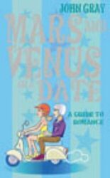 Mars And Venus On A Date: A Guide to Romance by Gray, John 0091887674
