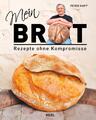 Mein Brot | Rezepte ohne Kompromisse | Peter Kapp | Buch | 170 S. | Deutsch