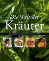 Die Welt der Kräuter - Heilkräuter, Rezepte, Pflanztipps, Hardcover