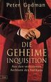 Die geheime Inquisition. Aus den verbotenen Archiven des Vatikan Aus den verbote