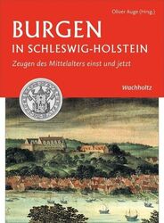 Burgen in Schleswig-Holstein Zeugen des Mittelalters einst und jetzt Oliver Auge
