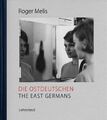 Die Ostdeutschen / The East Germans | Roger Melis | 2019 | deutsch